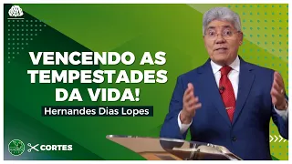 SAIBA como VENCER as TEMPESTADES da VIDA - Hernandes Dias Lopes