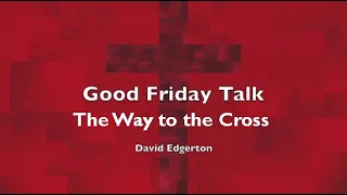 St George Maple Ridge Talk - The Way to the Cross - Good Friday April 10 2020