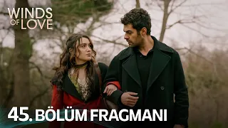 Rüzgarlı Tepe 45. Bölüm Fragmanı | Winds of Love Episode 45 Promo