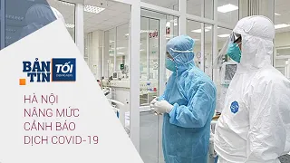 Bản tin tối 26/4/2021: Hà Nội nâng mức cảnh báo dịch bệnh Covid-19 | VTC Now