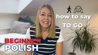 How to say TO GO in Polish | 4 verbs