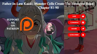 Father In Law Kaido, Monster Cells Create The Strongest Beasts | Chapter 81-90 | Audiobook