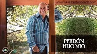 Luis Alberto Posada - Perdón Hijo Mío (Audio Oficial)