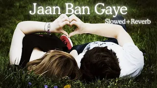 Jaan Ban Gaye - Khuda Haafiz I Love Song I [Slowed+Reverb] Hindi Song I Romantic Song I Bollywood