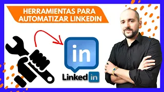 Herramientas para automatizar LinkedIn y conseguir leads