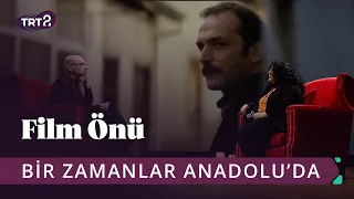 Bir Zamanlar Anadolu'da | Film Önü 106. Bölüm