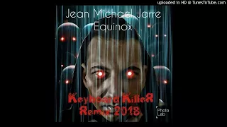 Jean Michael Jarre - Equinoxe4 (KeyboardKiller Remix)