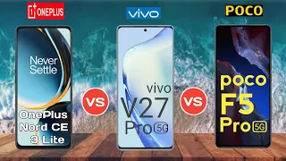 Oneplus Nord CE 3 lite vs Vivo V27 Pro vs Poco F5 Pro - Oneplus vs Vivo vs Poco Mobile Full Video