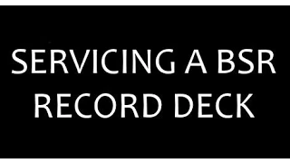 Servicing a BSR Record Deck