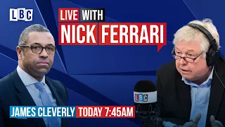 Nick Ferrari questions Foreign Office Minister James Cleverly | Watch Live