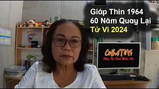 Giáp Thìn 1964 Tử Vi 2024 Sáu Mươi Năm Quay Lại Một Lần | Cô Huệ Tử Vi