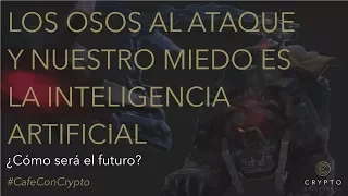 Los Osos Atacan las Criptomonedas. Miedo = Inteligencia Artificial