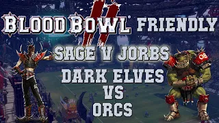 Blood Bowl 2 - Dark Elves (the Sage) vs Orcs (Jorbs) - Friendly pre-playoff hype game