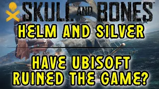 Helm & Silver | Have Ubisoft Ruined the Game? | Skull and Bones