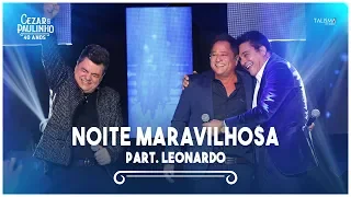 Cezar & Paulinho Part. Leonardo - Noite Maravilhosa | DVD 40 Anos