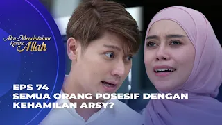 BUCIN BANGET! RAJA MAU SEWA BODYGUARD BUAT JAGAIN ARSY? - AKU MENCINTAIMU KARENA ALLAH EPS 74