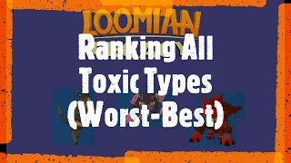 Ranking Every Toxic Type (Worst-Best). Where does Billoforge rank???