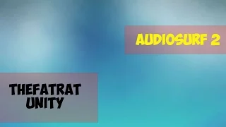 Audiosurf 2 - TheFatRat UNITY