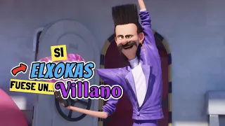 Si ELXOKAS fuese un VILLANO