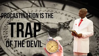 Procrastination The Trap Of The Devil  — Bishop David Oyedepo