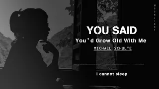 [Vietsub + Lyrics] You Said You'd Grow Old With Me - Michael Schulte - BBA