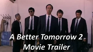 A Better Tomorrow 2 - Movie Trailer