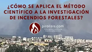 ¿Cómo se aplica el Método Científico a la Investigación de Fuegos Forestales?