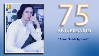 Camilo Sesto - Amor no me ignores (75 Aniversario)