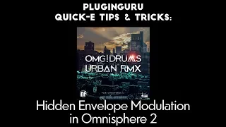 QUik-E Tips n Tricks: Hidden Omnisphere 2 Envelope MODULATION