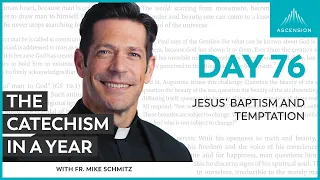 Day 76: Jesus’ Baptism and Temptation — The Catechism in a Year (with Fr. Mike Schmitz)