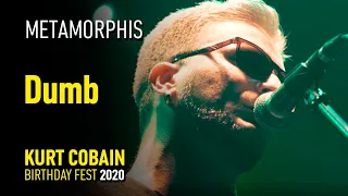 Metamorphis - Dumb (Kurt Cobain Birthday Fest 2020)