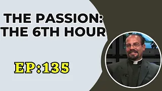 Fr. Iannuzzi Radio Program: Ep: 135-The Passion: 6th Hour- Learning to Live Divine Will(3-20-21)
