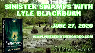 Sinister Swamps with Lyle Blackburn - June 27, 2020