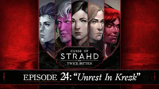 Unrest in Krezk | Curse of Strahd: Twice Bitten — Episode 24
