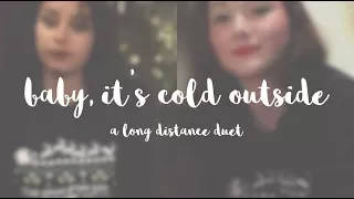 Baby It's Cold Outside ♡ A Long Distance Duet