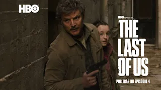 The Last Of Us | Por Dentro do Episódio 4 | HBO Brasil