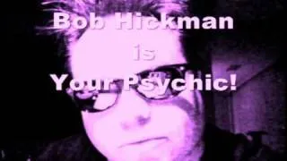 A Psychic on the Scene....with Bob Hickman Psychic-Medium