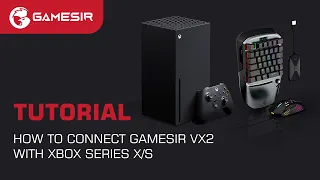 How to connect GameSir VX2 with Xbox series X/S