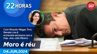 22 horas - Moro é réu 04.06.24