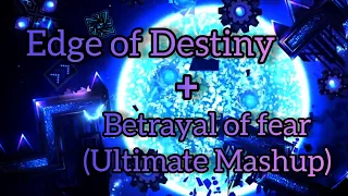 Edge of Destiny + Betrayal of fear (Ultimate Mashup) / Geometry dash