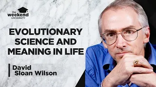 David Sloan Wilson - An Evolutionary Approach to a Meaningful Life