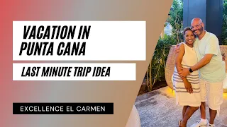 Travel VLOG | First Time in Punta Cana | Excellence El Carmen