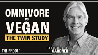 Vegan vs. Omnivore: Unpacking Twin Diet Study | C, Gardner | The Proof Podcast EP #212