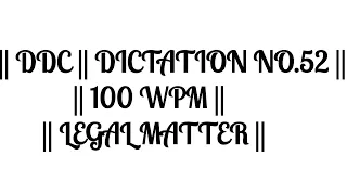 || LEGAL DICTATION.52 || 100 WPM || DDC ||