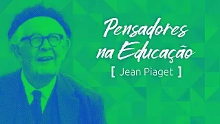 Pensadores na Educação: Jean Piaget