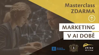 MASTERCLASS: Marketing v době AI