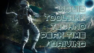 #Liquid Tooltime #Techno #Peak #Time #Driving