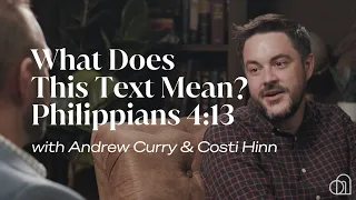What Does This Text Mean? Philippians 4:13 | Andrew Curry & Costi Hinn
