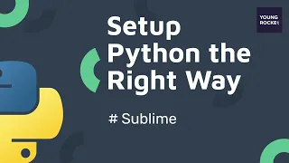 Python Beginner Tutorial #4 - Setup Python the right way with Sublime