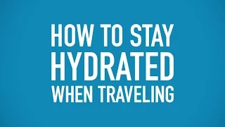 How to Stay Hydrated When Traveling - CamelBak HydratED